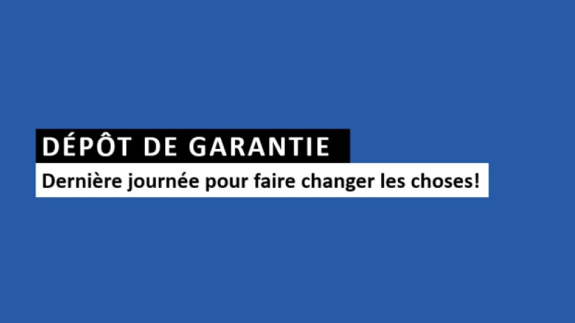 Dépôt de garantie : Dernière journée pour faire changer les choses