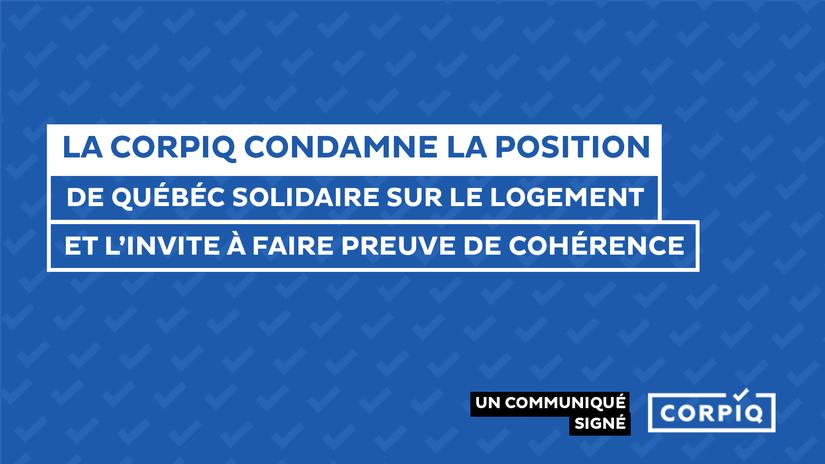 La CORPIQ condamne la position de Québec solidaire sur le logement