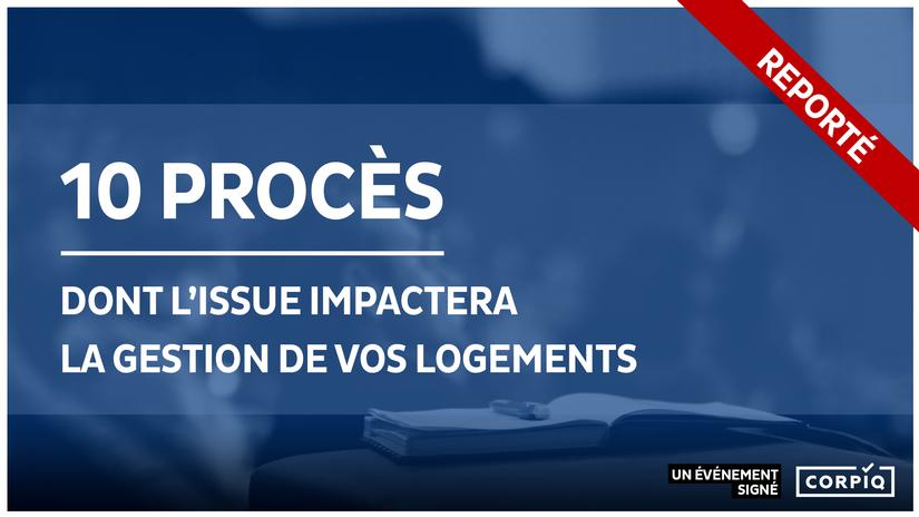 Conférences reportées: 10 procès dont l’issue impactera la gestion de vos logements