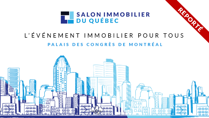 Le Salon immobilier du Québec est reporté