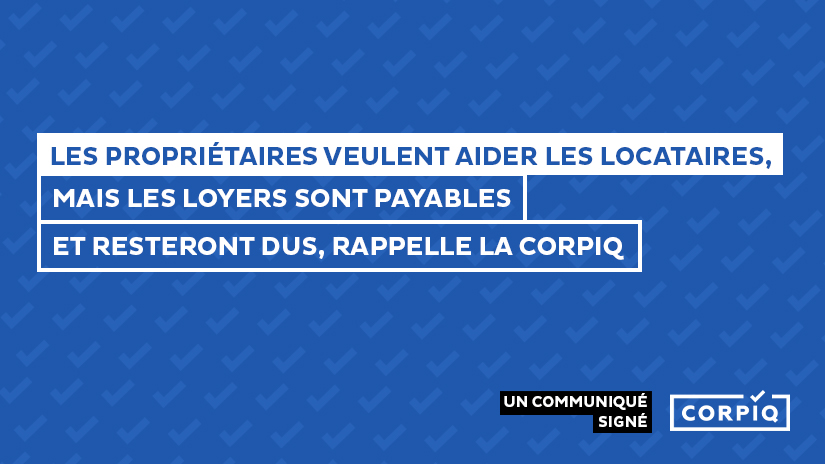 Les propriétaires veulent aider les locataires, mais les loyers sont payables et resteront dus