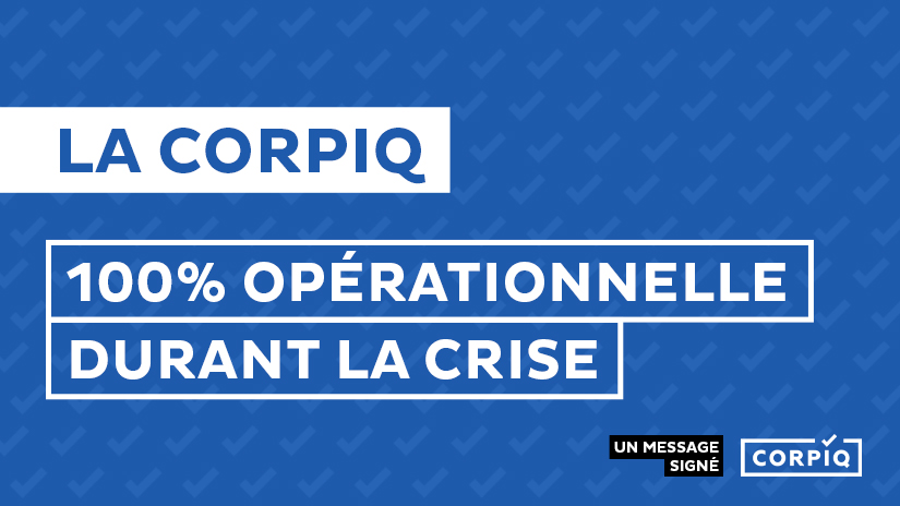 CORPIQ: 100% operational during the crisis