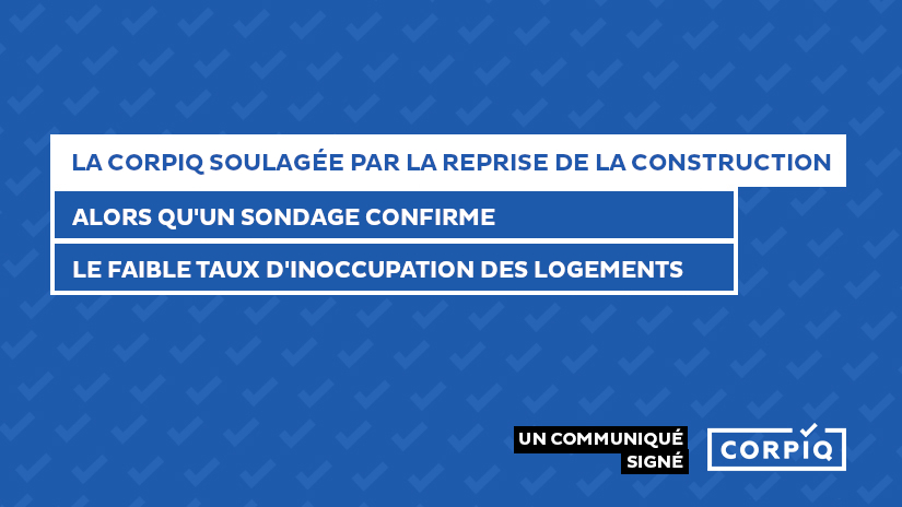 La CORPIQ soulagée par la reprise de la construction...