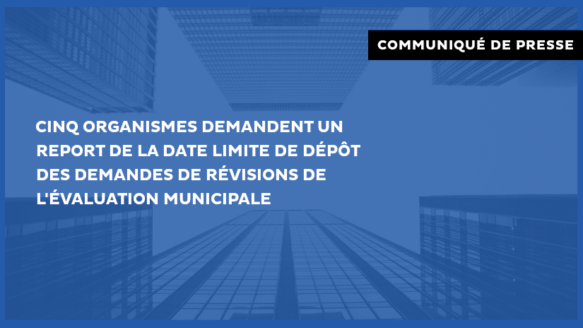 Cinq organismes demandent le report de la date limite pour la contestation des évaluations