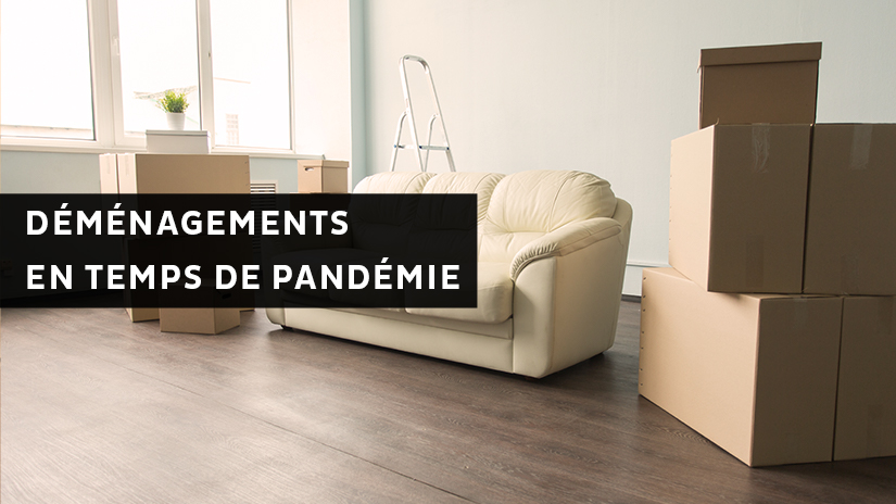 Déménagements en temps de pandémie: les règles se précisent