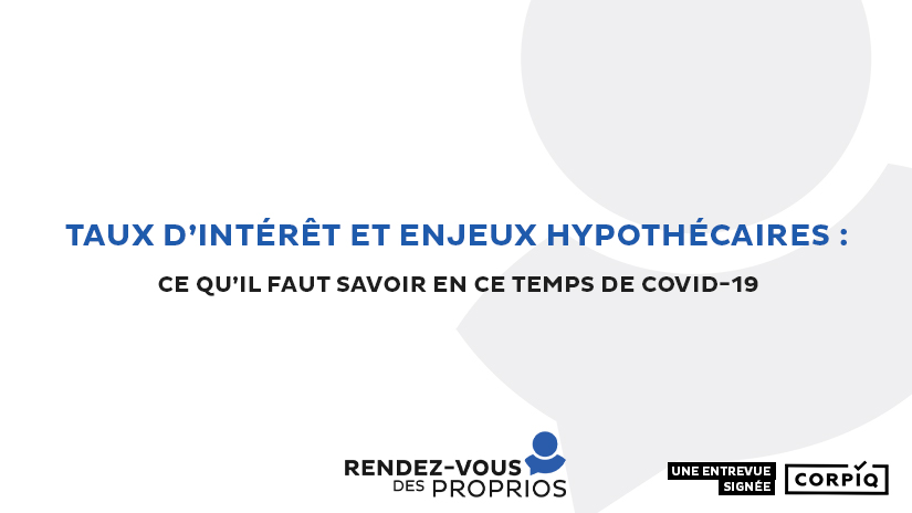 Vidéo Rendez-vous des Proprios: votre hypothèque, ce qu’il vous faut savoir en ce temps de COVID