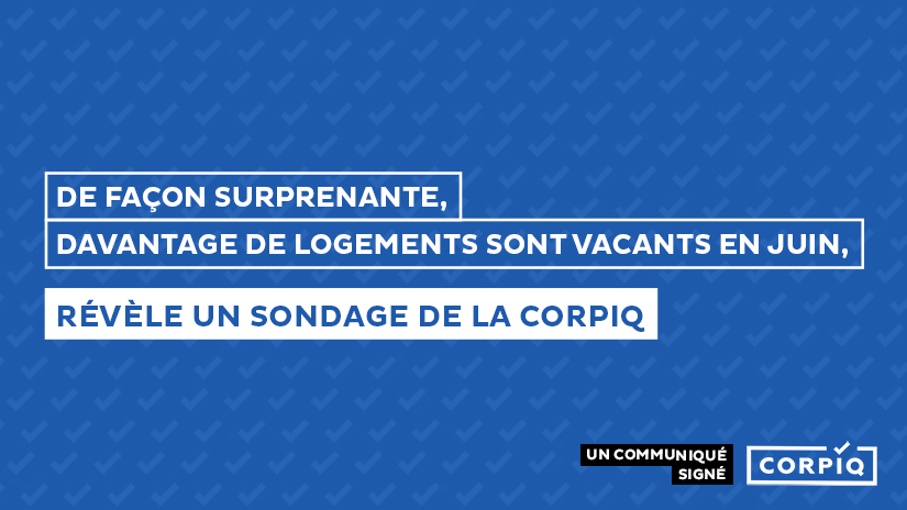 De façon surprenante, davantage de logements deviennent disponibles, révèle un sondage de la CORPIQ