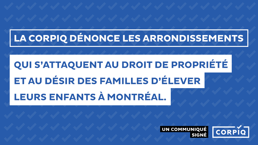 La CORPIQ dénonce les arrondissements qui s’attaquent au droit de propriété