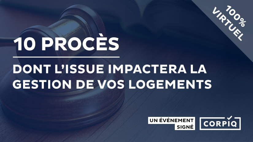 Conférences virtuelles: 10 procès dont l'issue impactera la gestion de vos logements