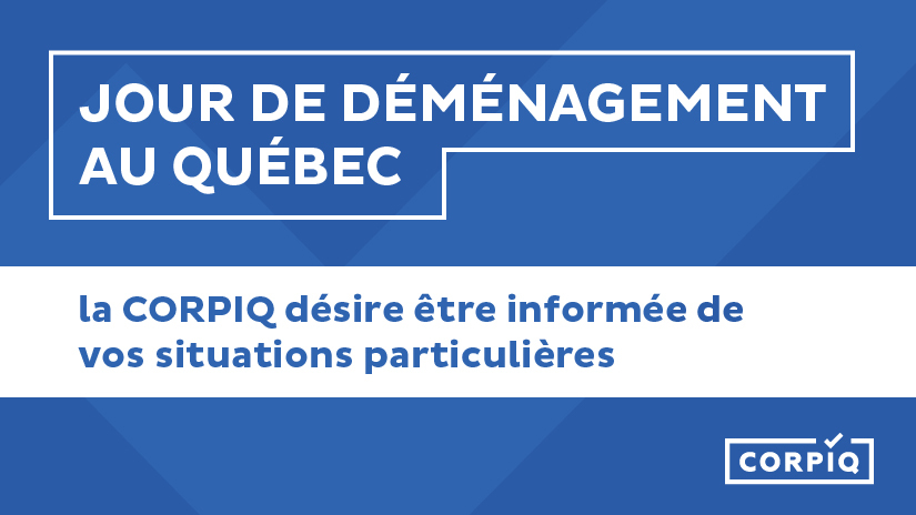 Jour de déménagement au Québec : la CORPIQ désire être informée de vos situations particulières