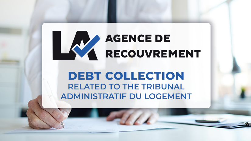 Recovering money owed by a tenant? LA Agence de recouvrement is here!