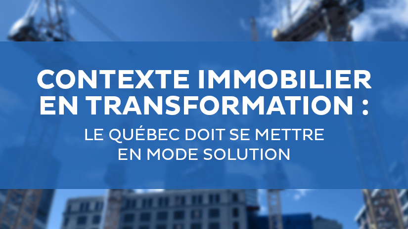 Contexte immobilier en transformation : le Québec doit se mettre en mode solution