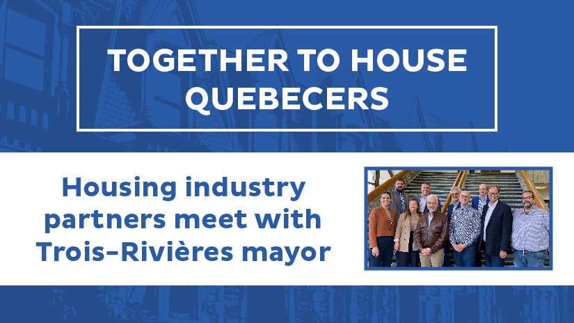 Housing industry partners meet with the deputy mayor of Trois-Rivières