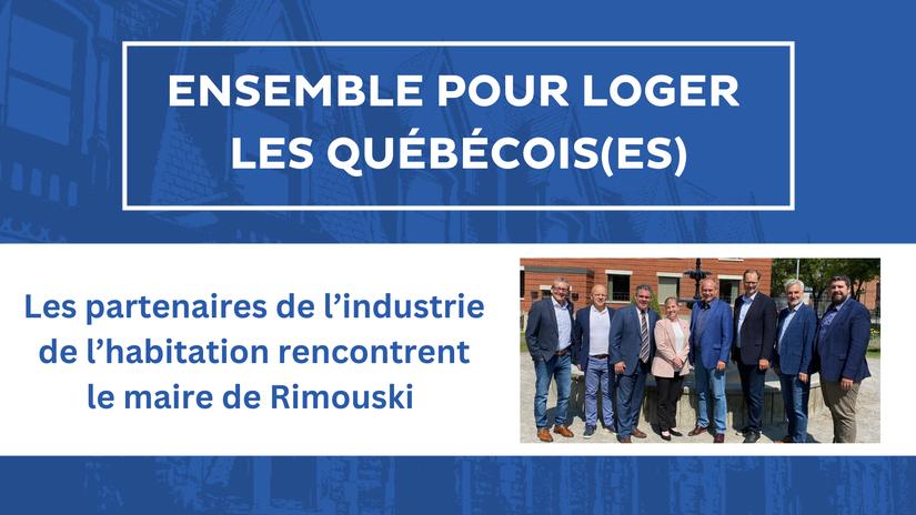 Housing industry partners meet with mayor of Rimouski