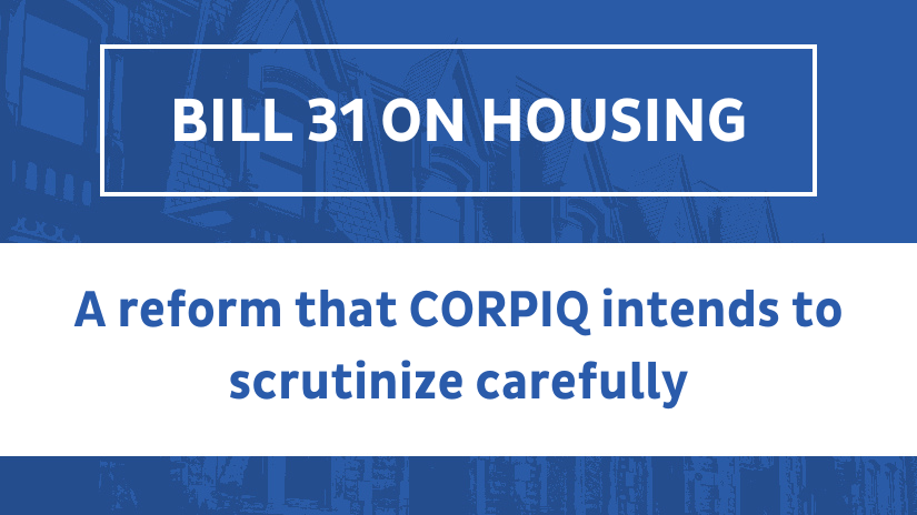 Bill 31 on housing : a reform that CORPIQ intends to scrutinize carefully