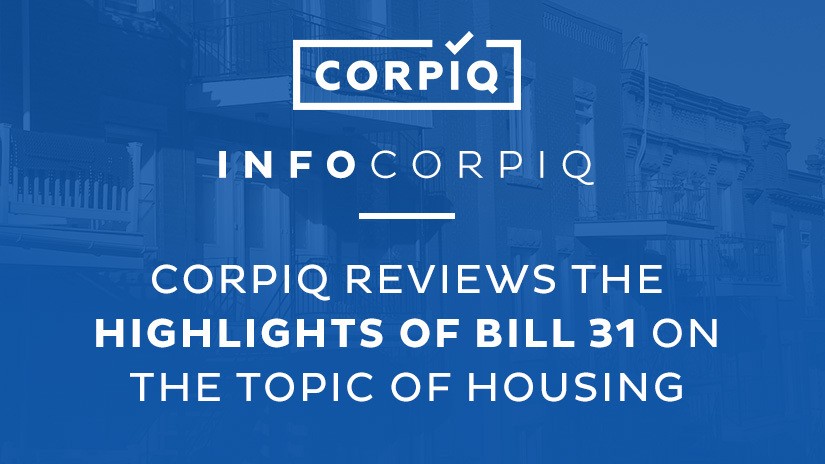 CORPIQ reviews the highlights of Bill 31 on the topic of housing