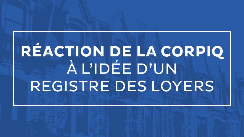 Réaction de la CORPIQ à l’idée d’un registre des loyers