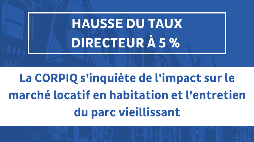 Hausse du taux directeur à 5% : CORPIQ s’inquiète de l’impact sur le marché locatif en habitation